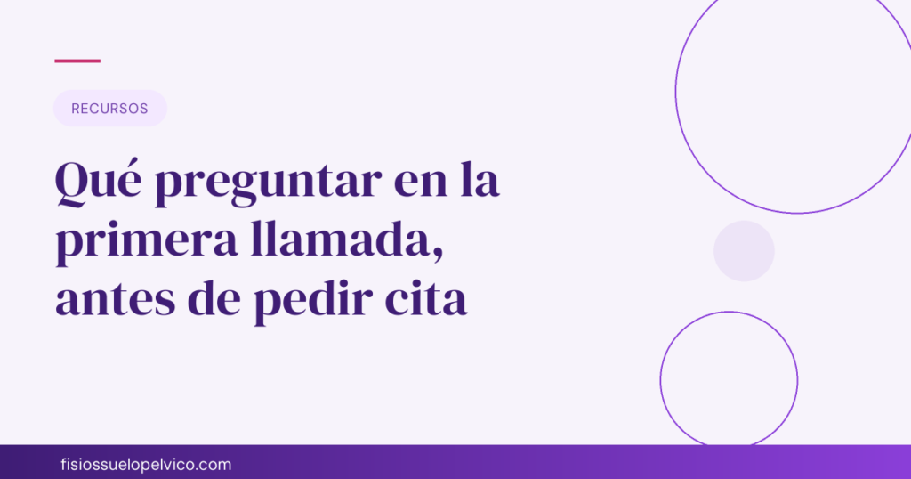 Qué preguntar en la primera llamada, antes de pedir cita