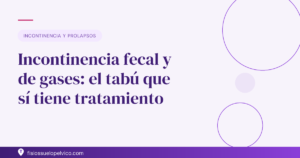 Incontinencia fecal: el tabú con tratamiento — Fisios Suelo Pélvico