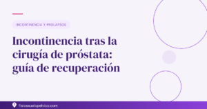 Incontinencia tras la cirugía de próstata — Fisios Suelo Pélvico