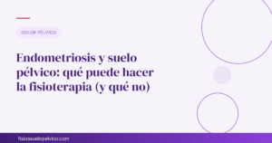 Endometriosis y suelo pélvico — Fisios Suelo Pélvico