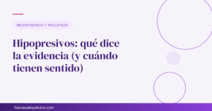 Hipopresivos: qué dice la evidencia — Fisios Suelo Pélvico