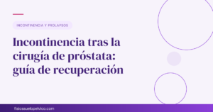 Incontinencia tras la cirugía de próstata — Fisios Suelo Pélvico