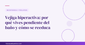 Vejiga hiperactiva: por qué vives pendiente del baño y cómo se reeduca