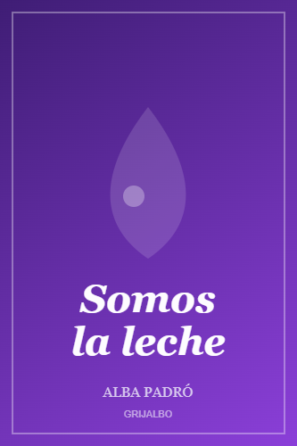 Portada del libro Somos la leche, de Alba Padró
