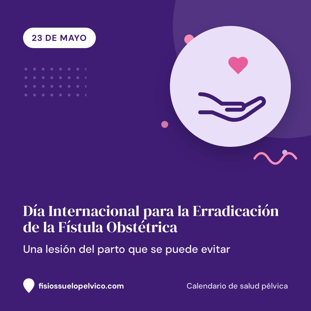 Imagen para redes: Día Internacional para la Erradicación de la Fístula Obstétrica